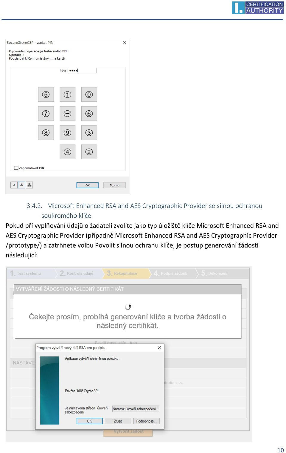 pří vyplňování údajů o žadateli zvolíte jako typ úložiště klíče Microsoft Enhanced RSA and AES
