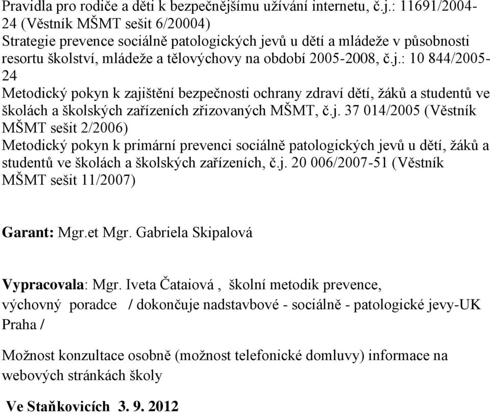 : 11691/2004-24 (Věstník MŠMT sešit 6/20004) Strategie prevence sociálně patologických je