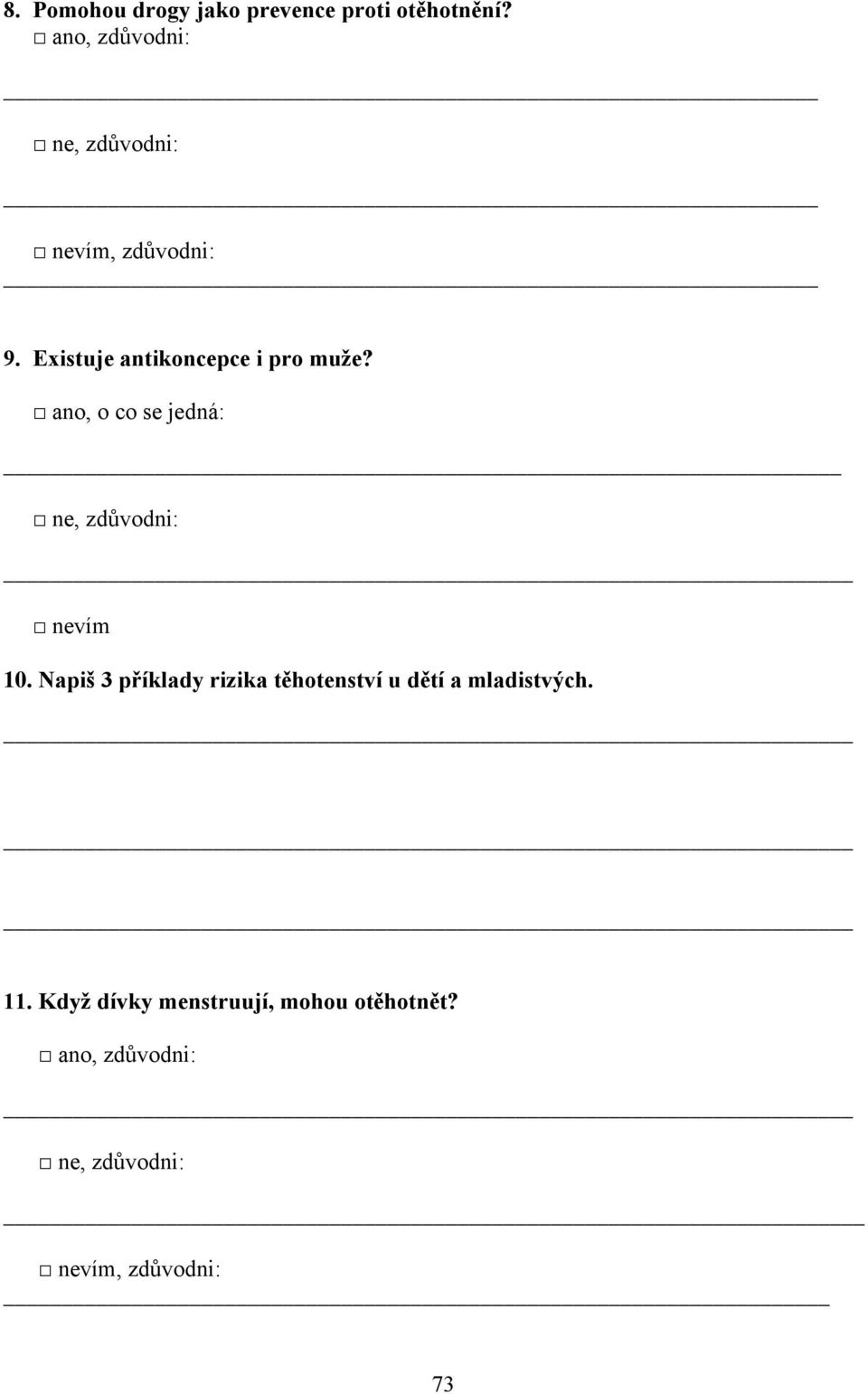 ano, o co se jedná: ne, zdůvodni: 10.