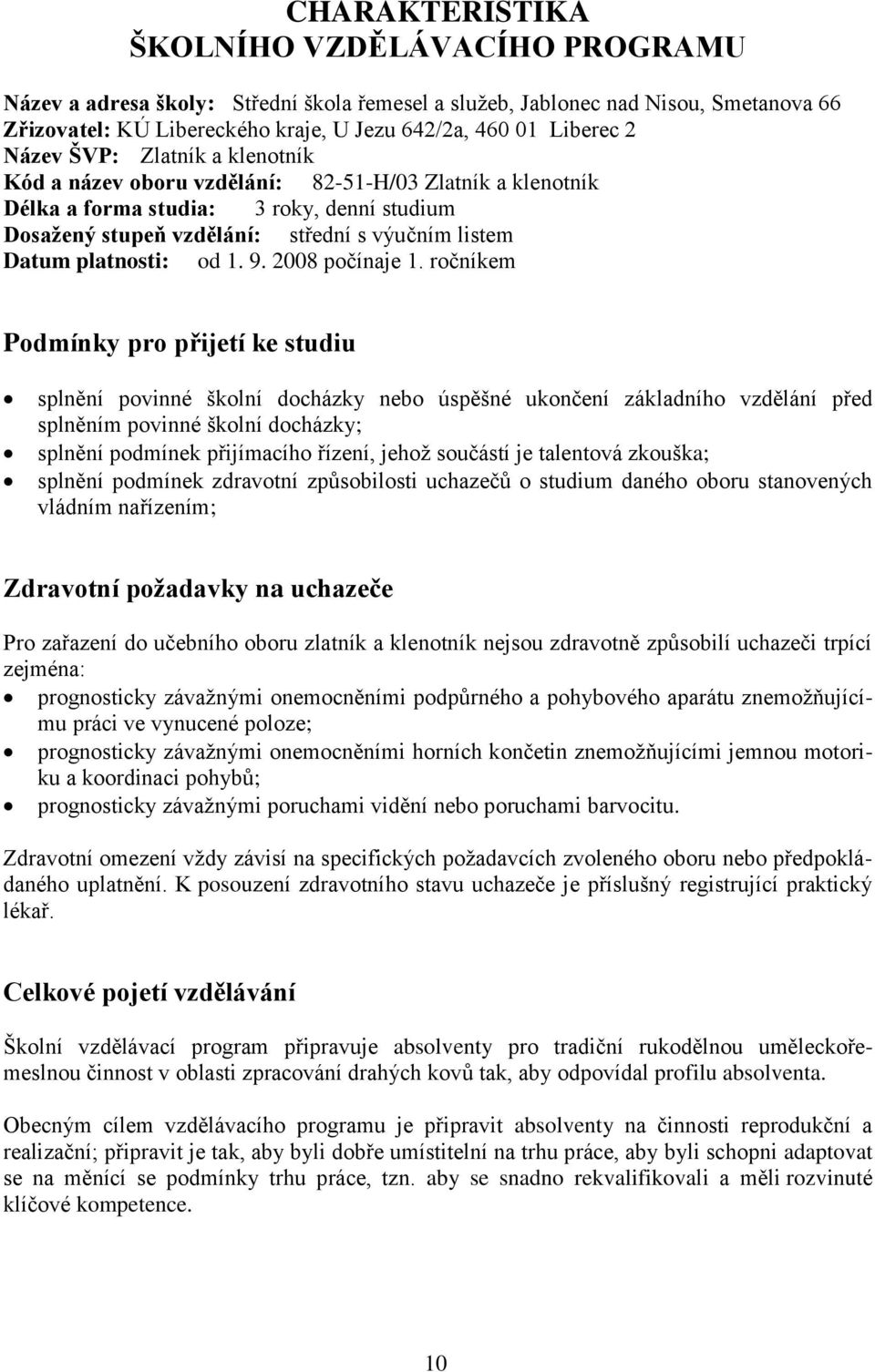 platnosti: od 1. 9. 2008 počínaje 1.