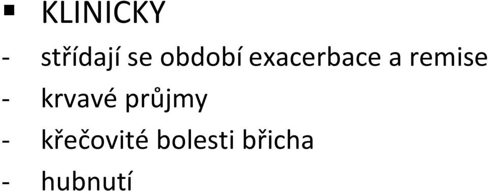 remise - krvavé průjmy -