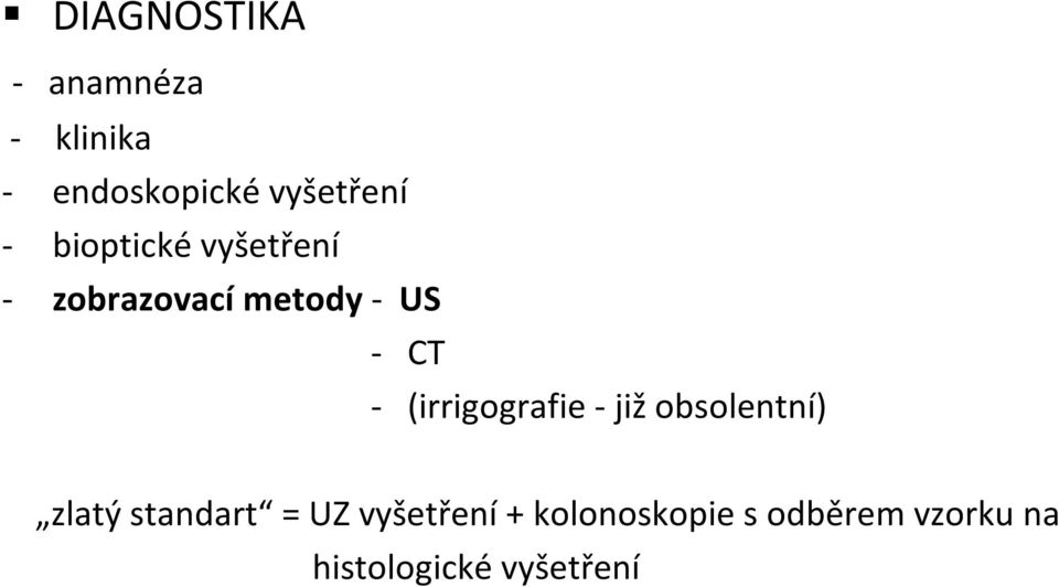 (irrigografie - již obsolentní) zlatý standart = UZ