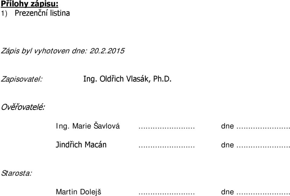 Oldřich Vlasák, Ph.D. Ověřovatelé: Ing.