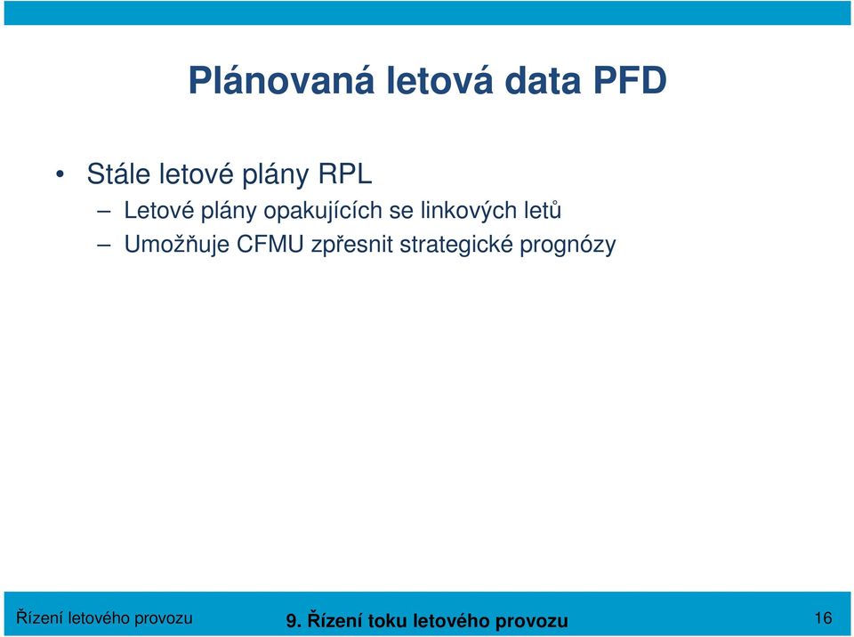 Umožňuje CFMU zpřesnit strategické prognózy