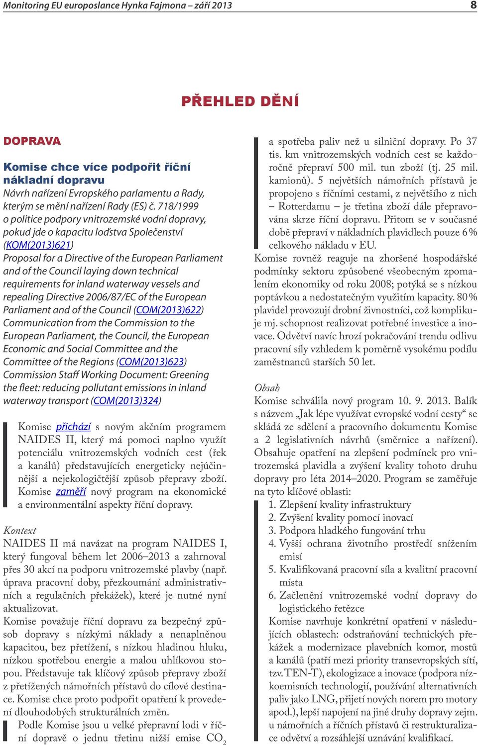 technical requirements for inland waterway vessels and repealing Directive 2006/87/EC of the European Parliament and of the Council (COM(2013)622) Communication from the Commission to the European