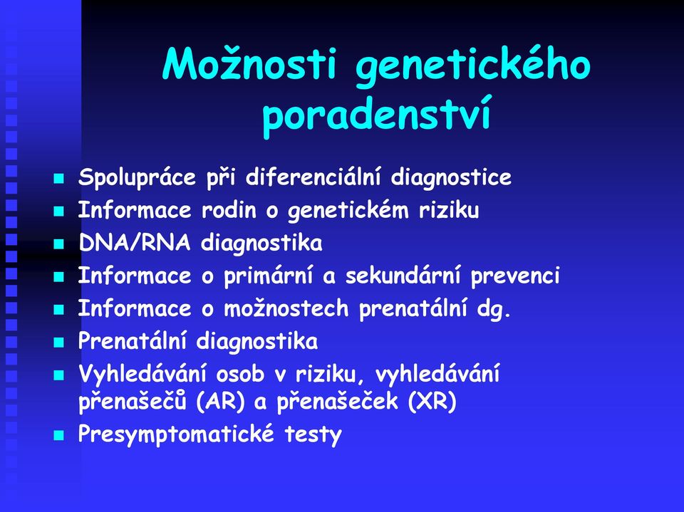 sekundární prevenci Informace o možnostech prenatální dg.