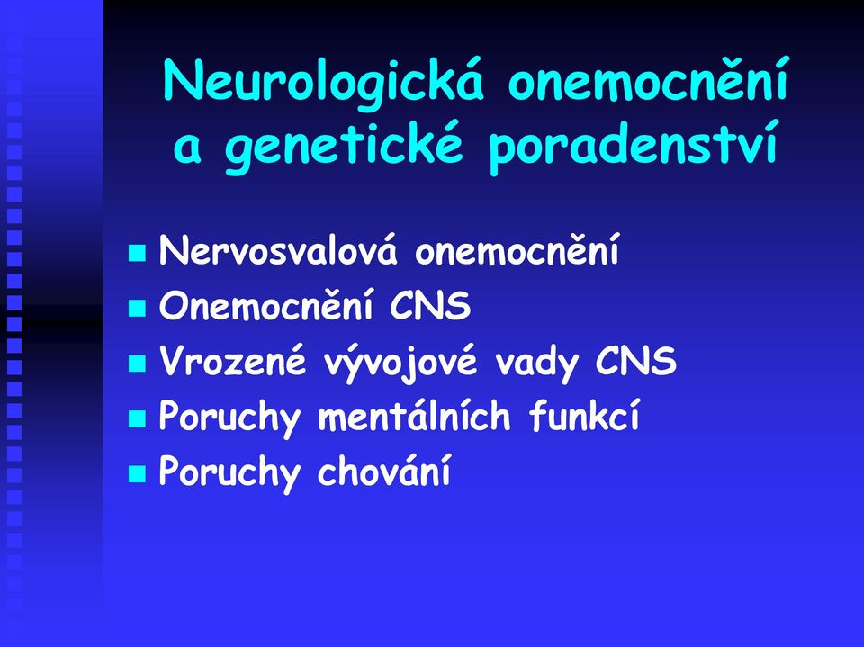 Onemocnění CNS Vrozené vývojové vady