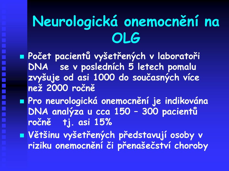 neurologická onemocnění je indikována DNA analýza u cca 150 300 pacientů ročně tj.
