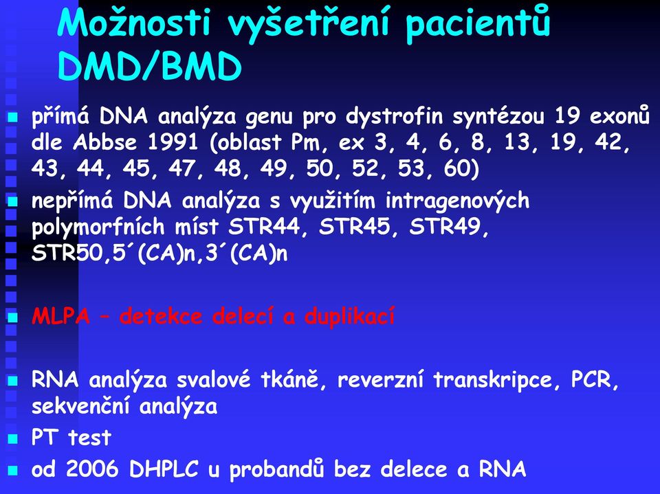 intragenových polymorfních míst STR44, STR45, STR49, STR50,5 (CA)n,3 (CA)n MLPA detekce delecí a duplikací RNA