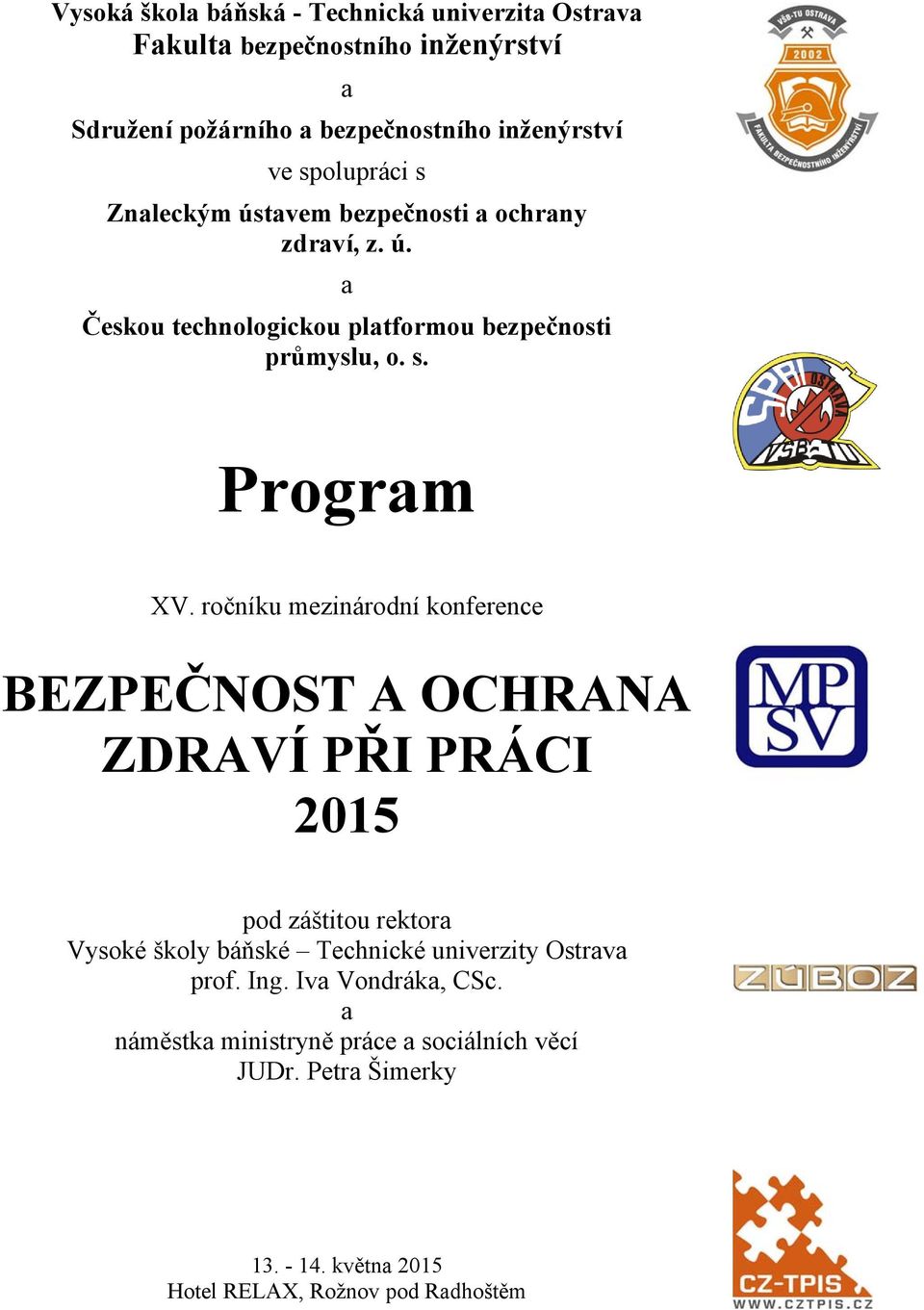 ročníku mezinárodní konference BEZPEČNOST A OCHRANA ZDRAVÍ PŘI PRÁCI 2015 pod záštitou rektora Vysoké školy báňské Technické univerzity Ostrava