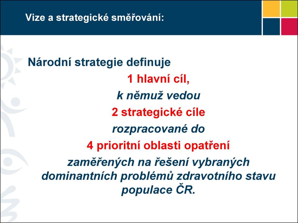 rozpracované do 4 prioritní oblasti opatření zaměřených