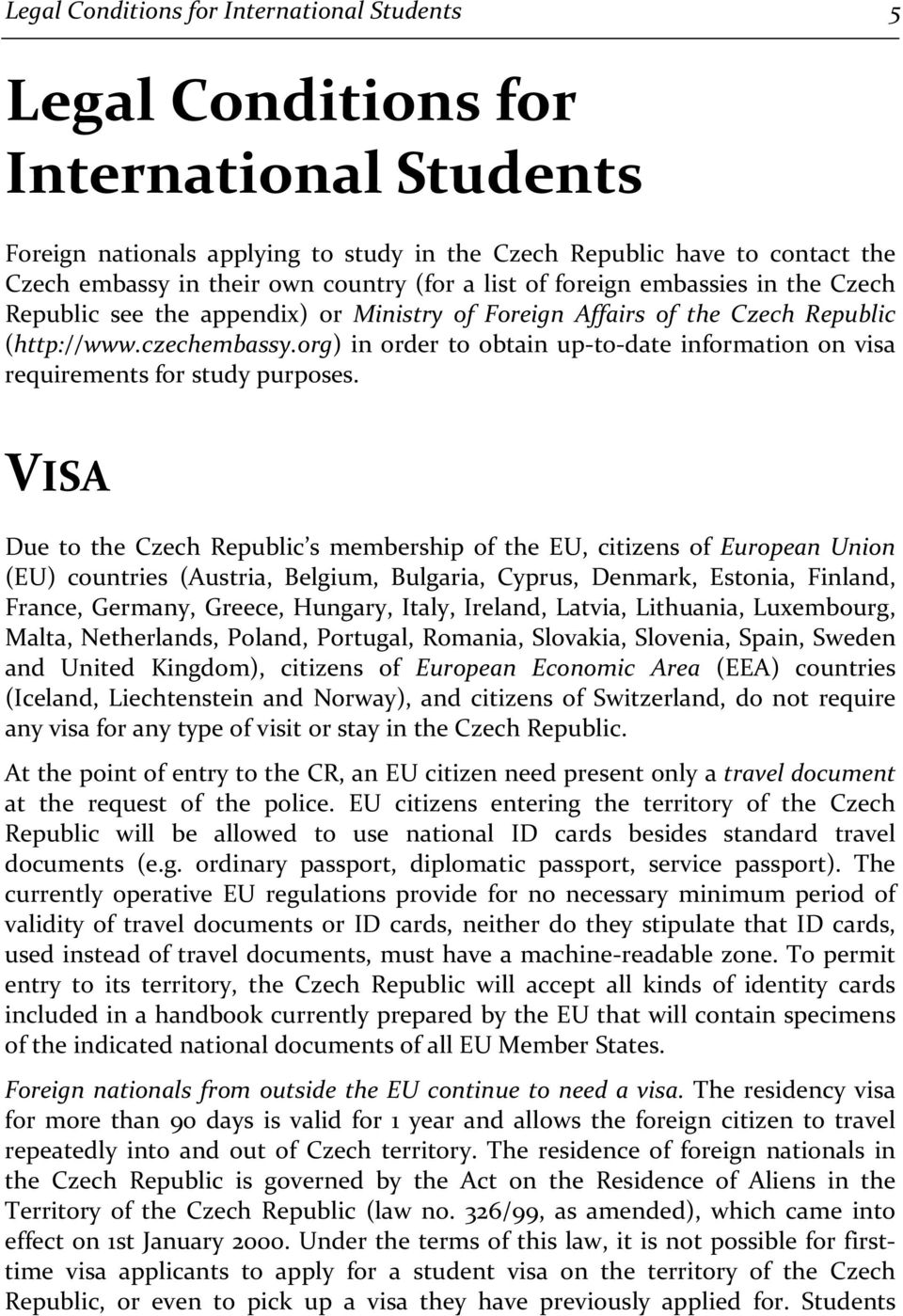 org) in order to obtain up-to-date information on visa requirements for study purposes.