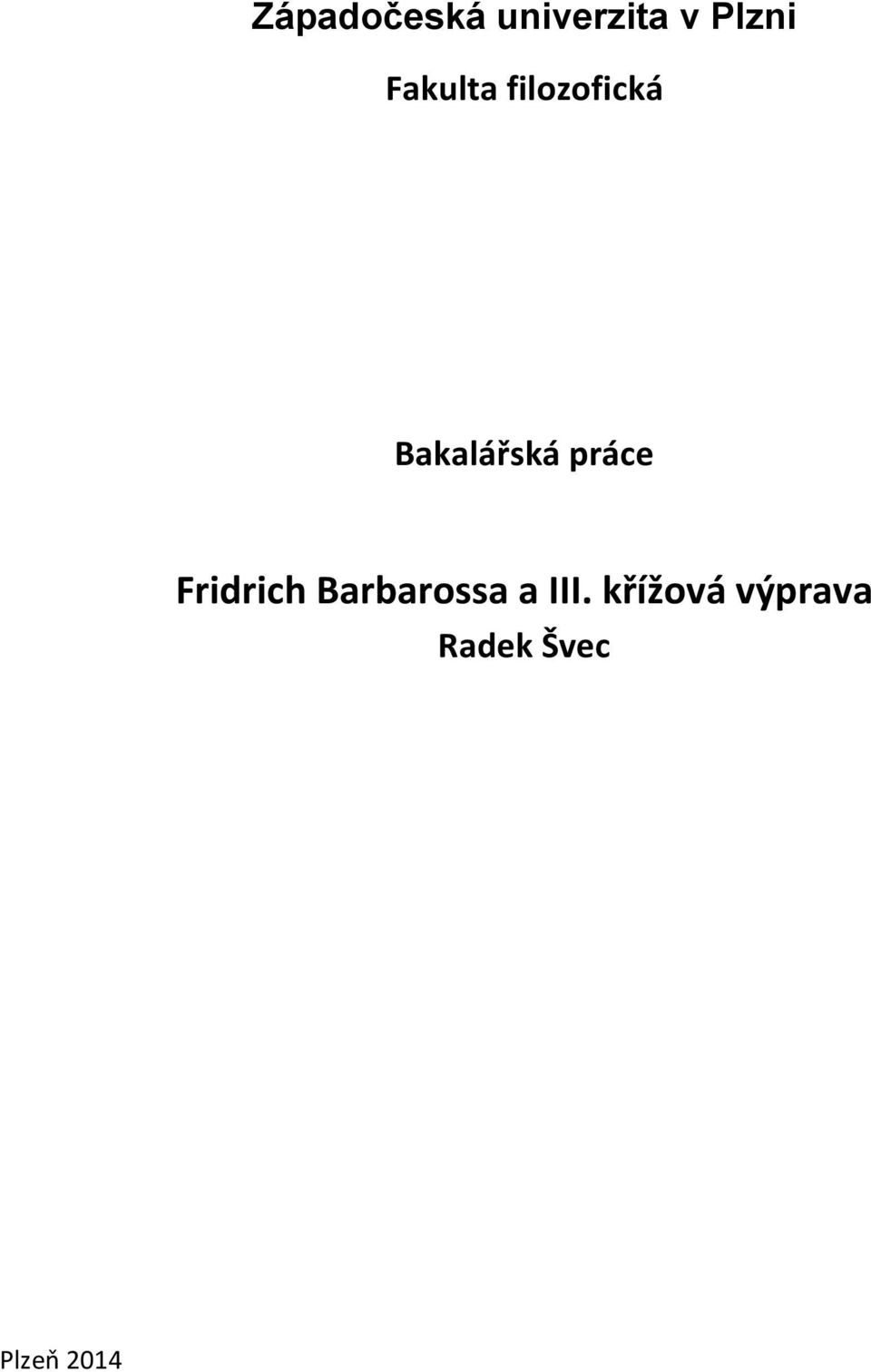 práce Fridrich Barbarossa a III.