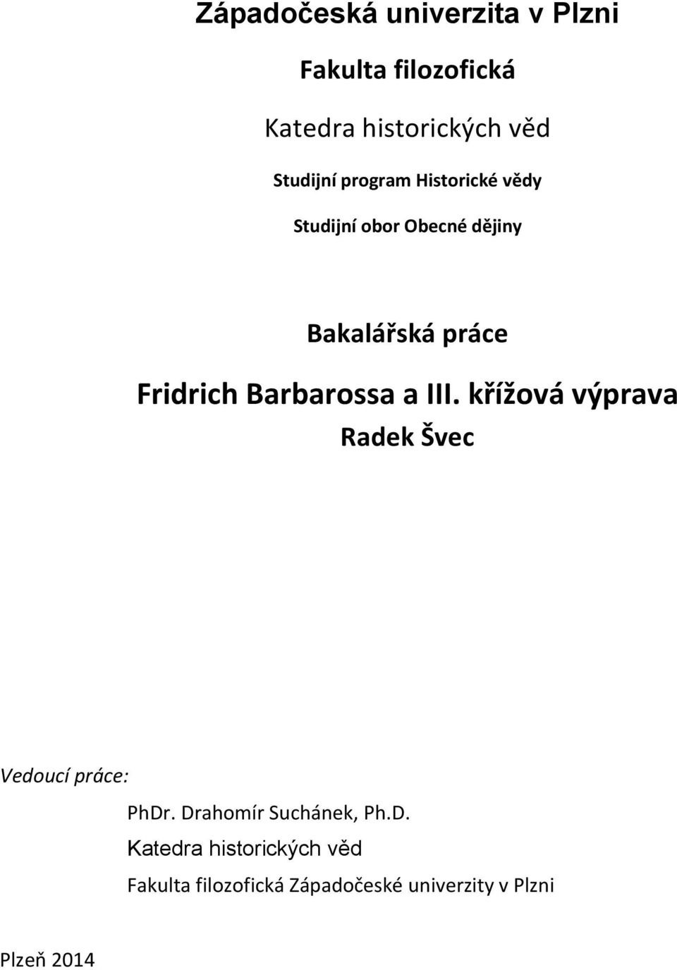 Barbarossa a III. křížová výprava Radek Švec Vedoucí práce: PhDr.