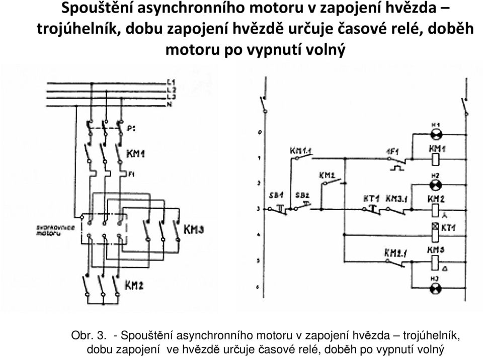 3. -  zapojení ve hvězdě určuje časové relé, doběh po vypnutí