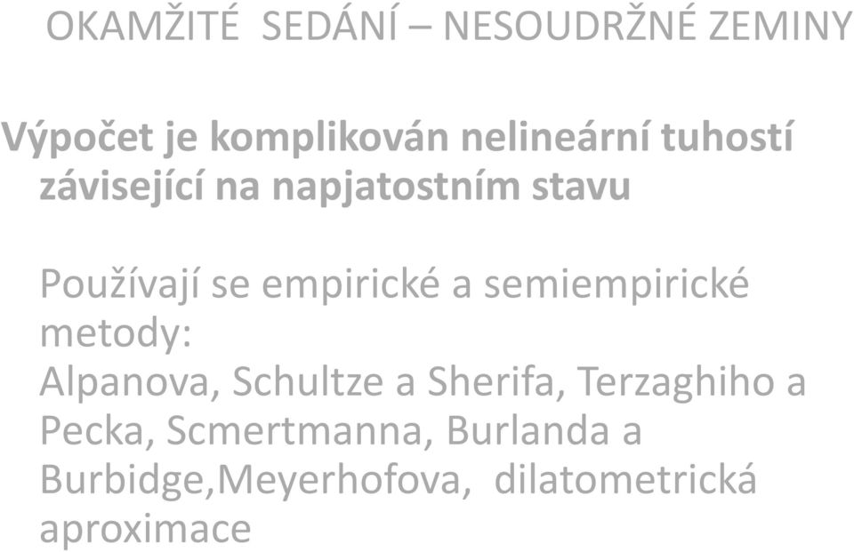 semiempirické metody: Alpanova, Schultze a Sherifa, Terzaghiho a