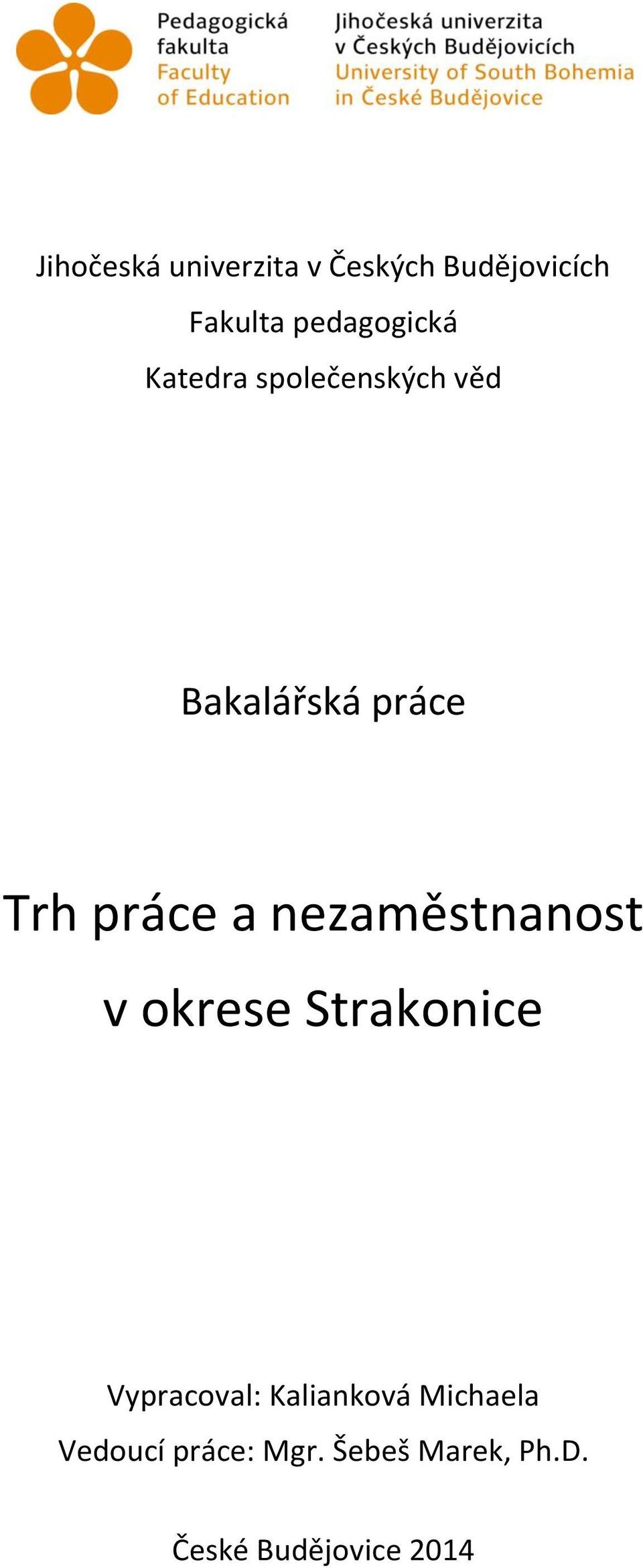 práce a nezaměstnanost v okrese Strakonice Vypracoval: