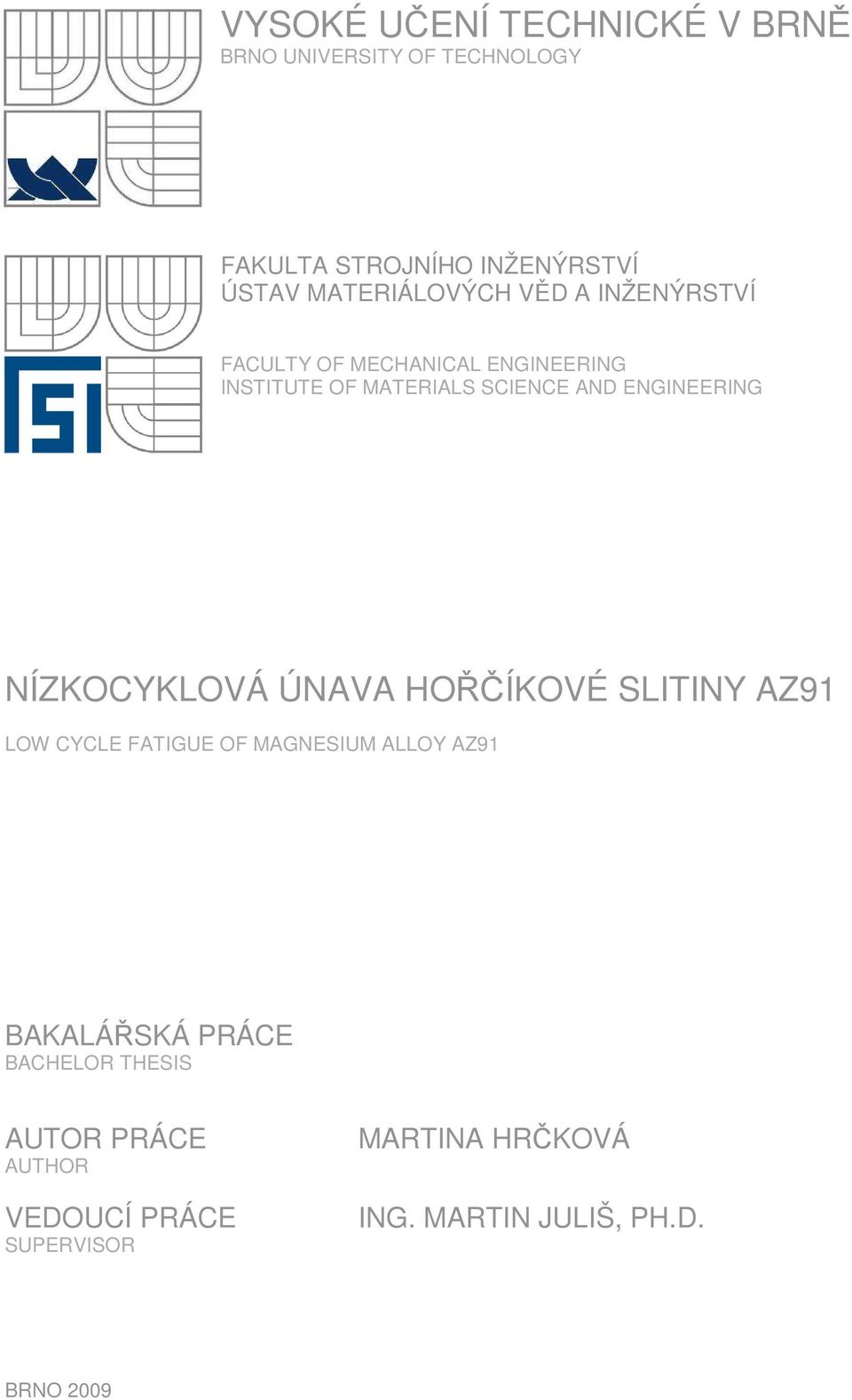 ENGINEERING NÍZKOCYKLOVÁ ÚNAVA HOŘČÍKOVÉ SLITINY AZ91 LOW CYCLE FATIGUE OF MAGNESIUM ALLOY AZ91