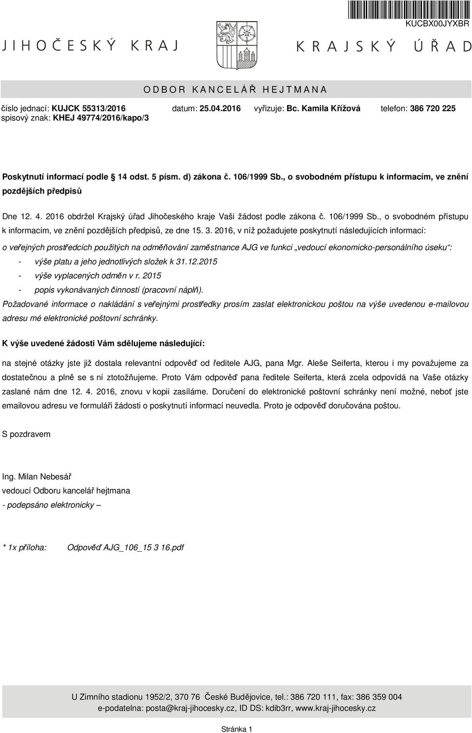 2016 obdržel Krajský úřad Jihočeského kraje Vaši žádost podle zákona č. 106/1999 Sb., o svobodném přístupu k informacím, ve znění pozdějších předpisů, ze dne 15. 3.