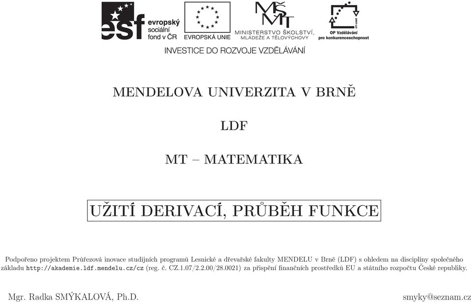 disciplin společného základu http://akademie.ldf.mendelu.cz/cz (reg. č. CZ.1.7/2.2./28.