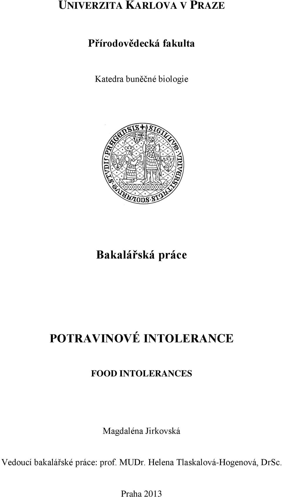 FOOD INTOLERANCES Magdaléna Jirkovská Vedoucí bakalářské