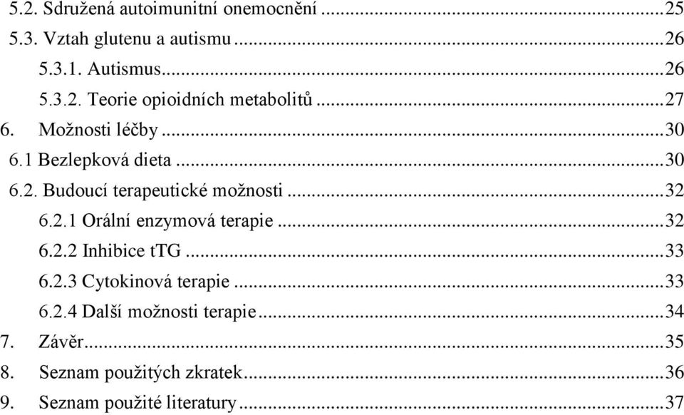 .. 32 6.2.2 Inhibice ttg... 33 6.2.3 Cytokinová terapie... 33 6.2.4 Další možnosti terapie... 34 7. Závěr... 35 8.