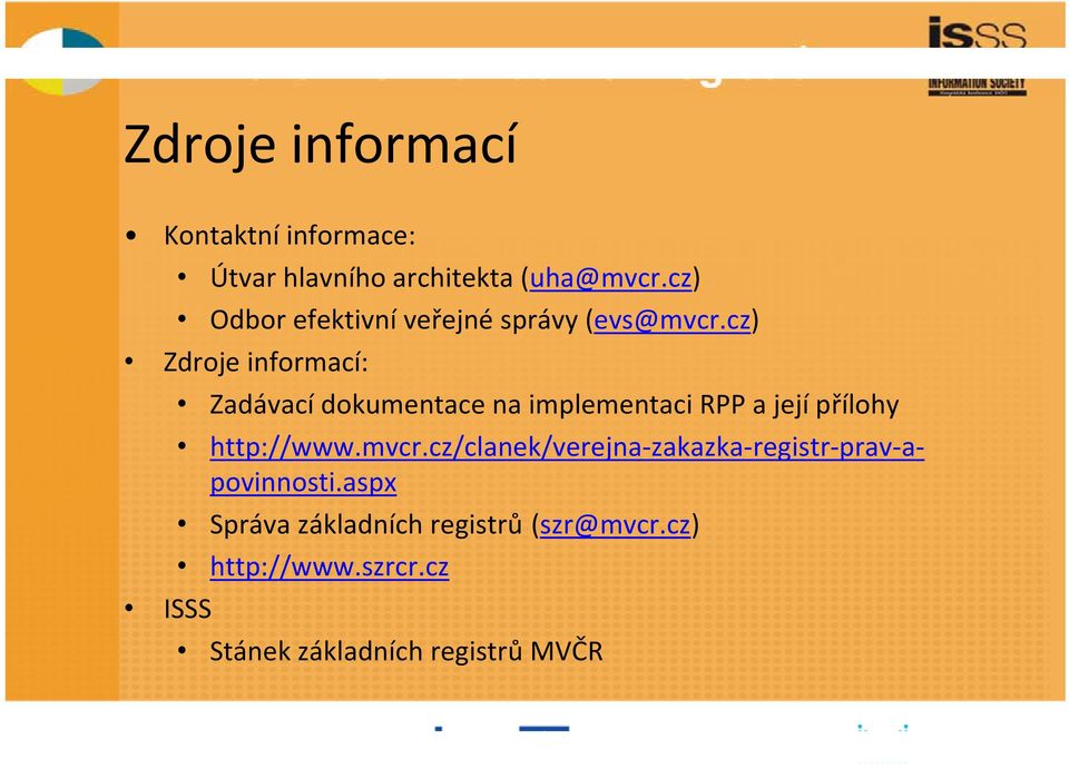 cz) Zdroje informací: ISSS Zadávací dokumentace na implementaci RPP a její přílohy