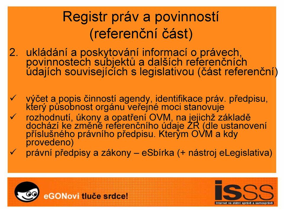 (část referenční) výčet a popis činností agendy, identifikace práv.