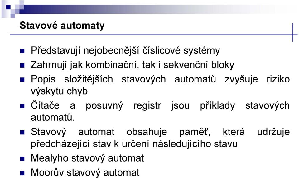 posuvný registr jsou příklady stavových automatů.