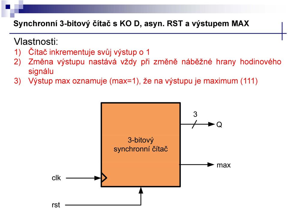 výstup o 2) Změna výstupu nastává vždy při změně náběžné