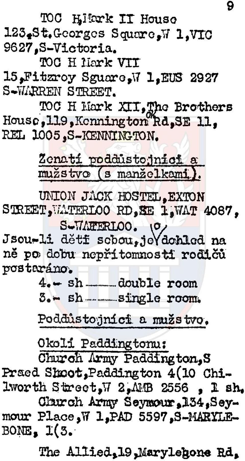 UNION JACK BOSTEL,EXTON STREET /WATERLOO ED,8E 1,\7AT 4087, S-Y/A1ERL0O. \0/ Jsou~li děti scbouřáoydohled na ně po> dobu nepřítomnosti rodičů postaráno. 4.*- sh double room 3.