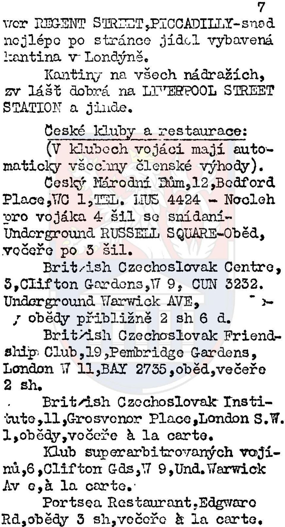 LIUS 4424 - Nocleh pro vojáka 4 šil se snídaní- Ündcrground RUSSELL SQUARE-Oběd,.večeře po 5 šil. Brit/ish Czechoslovak Centre, 5,Clifton Gardens,F 9, CON 3232.