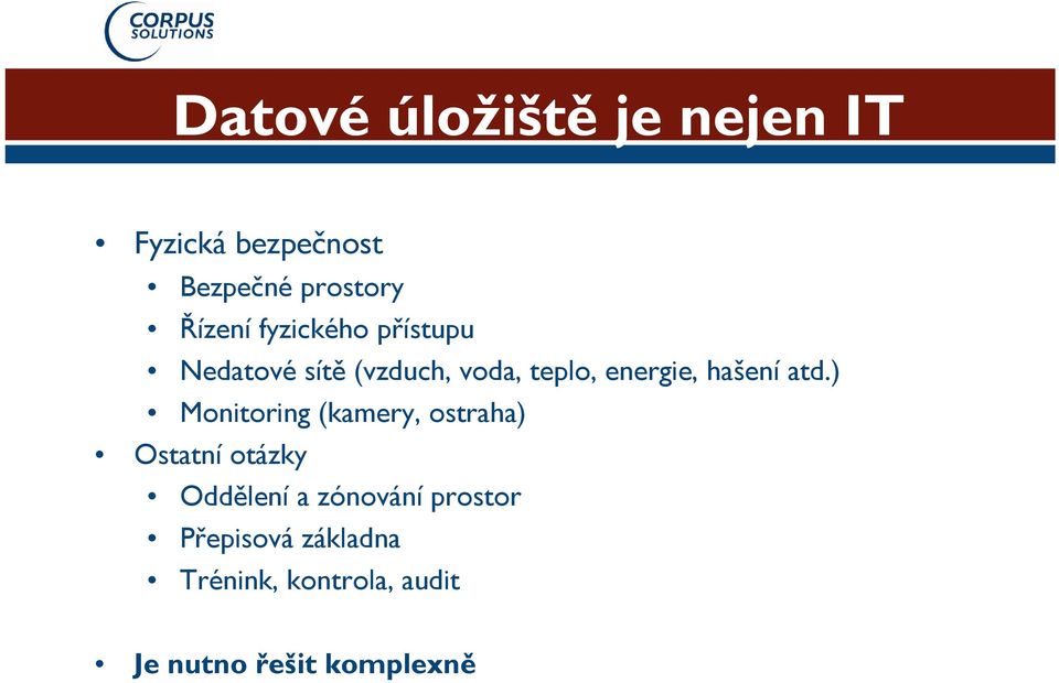 atd.) Monitoring (kamery, ostraha) Ostatní otázky Oddělení a zónování