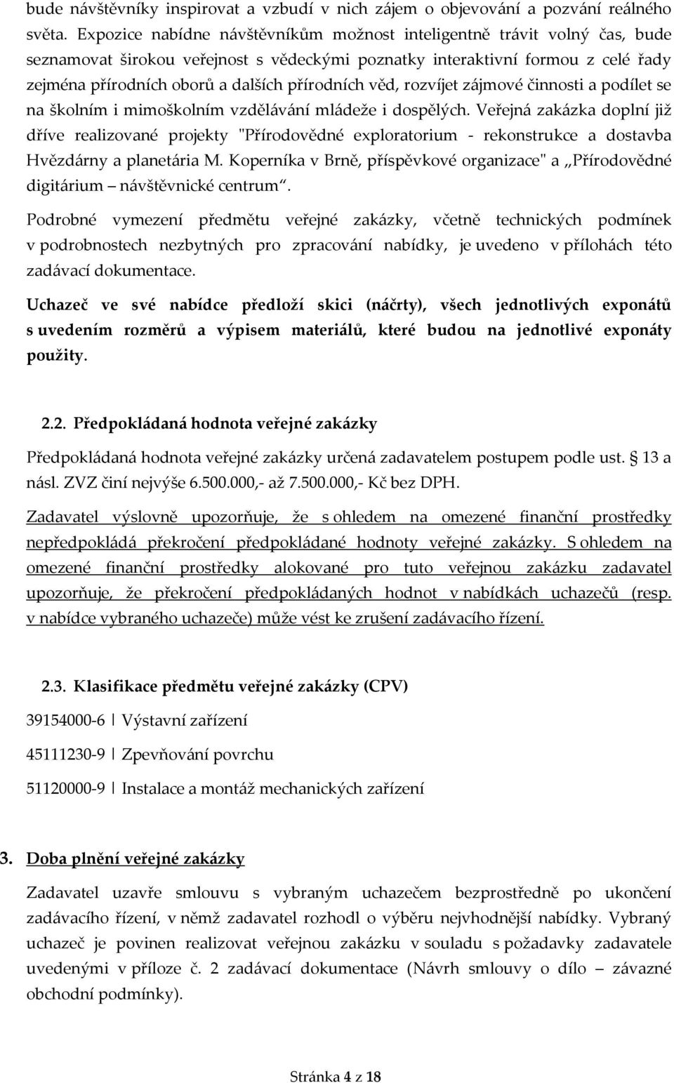 přírodních věd, rozvíjet zájmové činnosti a podílet se na školním i mimoškolním vzdělávání mládeže i dospělých.