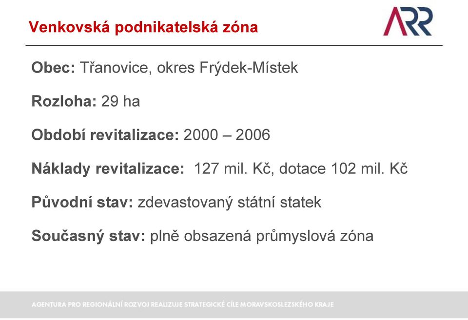 Náklady revitalizace: 127 mil. Kč, dotace 102 mil.