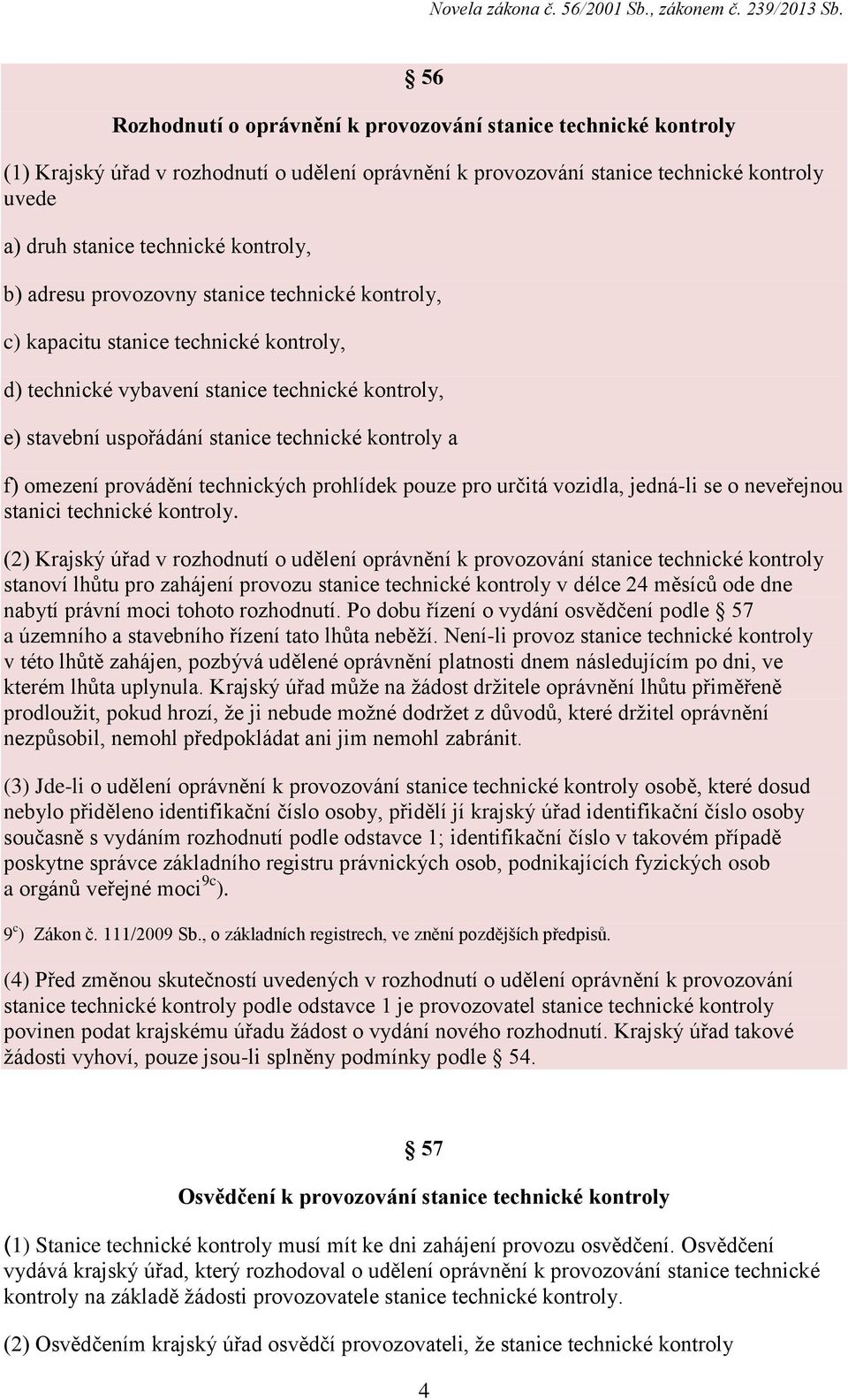 omezení provádění technických prohlídek pouze pro určitá vozidla, jedná-li se o neveřejnou stanici technické kontroly.