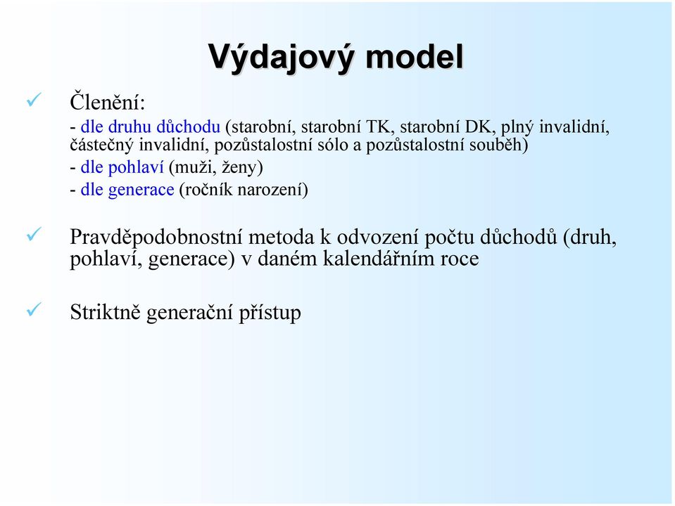 pohlaví (muži, ženy) - dle generace (ročník narození) Pravděpodobnostní metoda k