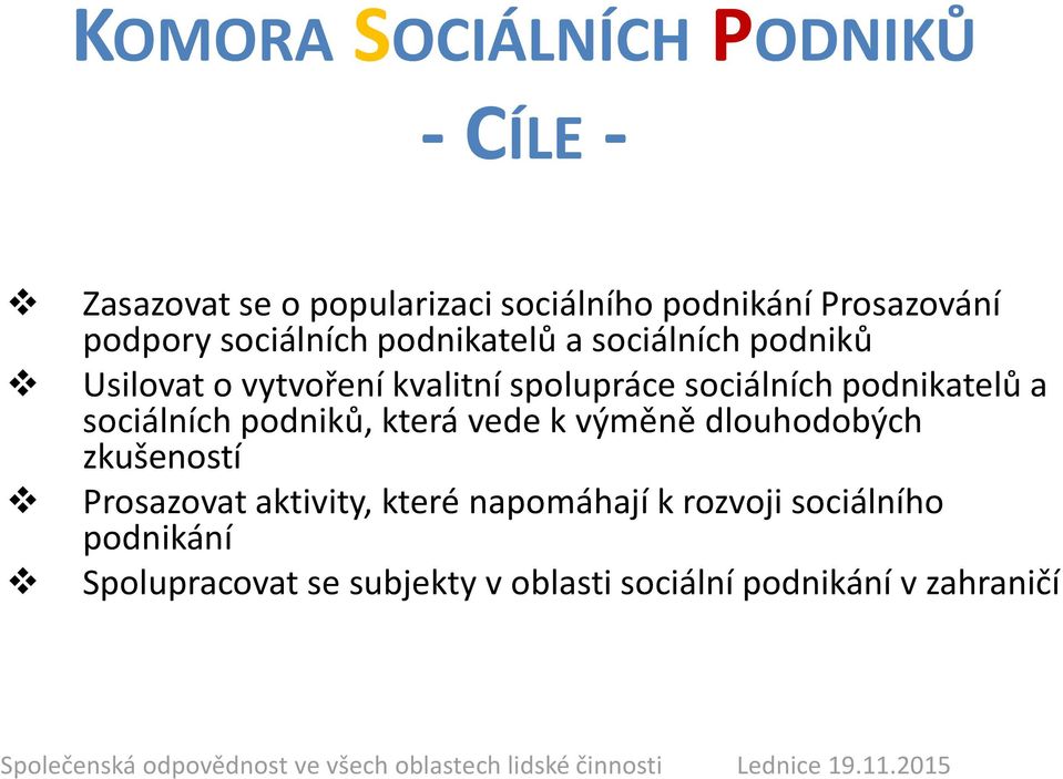 a sociálních podniků, která vede k výměně dlouhodobých zkušeností Prosazovat aktivity, které