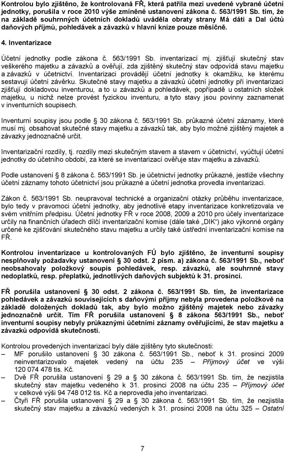 Inventarizace Účetní jednotky podle zákona č. 563/1991 Sb. inventarizací mj.