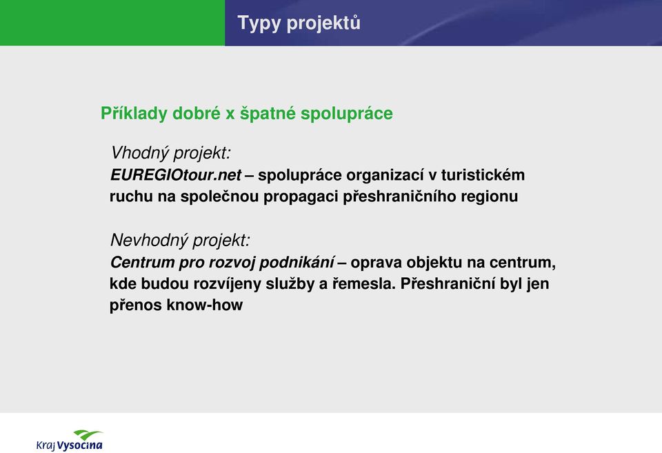 přeshraničního regionu Nevhodný projekt: Centrum pro rozvoj podnikání oprava