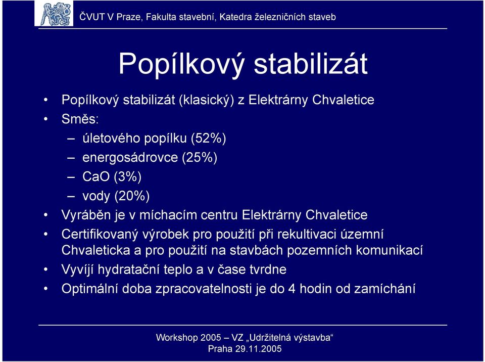 Certifikovaný výrobek pro použití při rekultivaci územní Chvaleticka a pro použití na stavbách