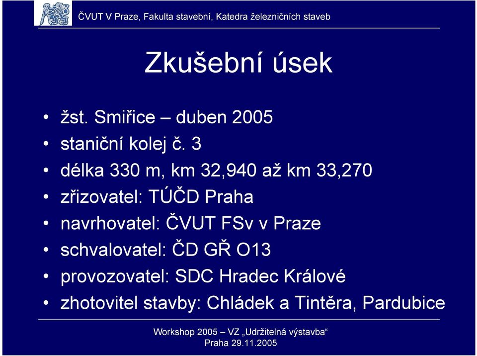 navrhovatel: ČVUT FSv v Praze schvalovatel: ČD GŘ O13