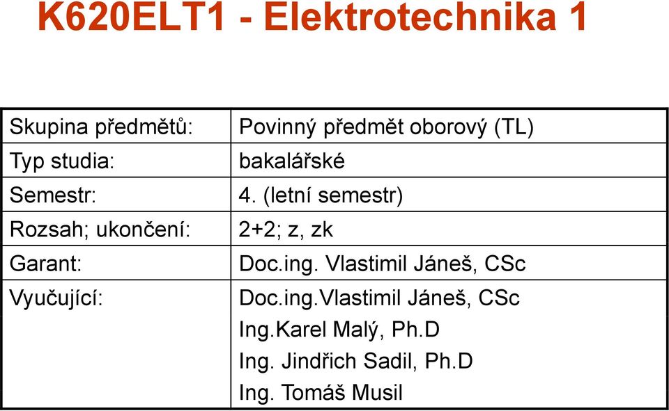 bakalářské a 4. (letní semestr) 2+2; z, zk Doc.ing.