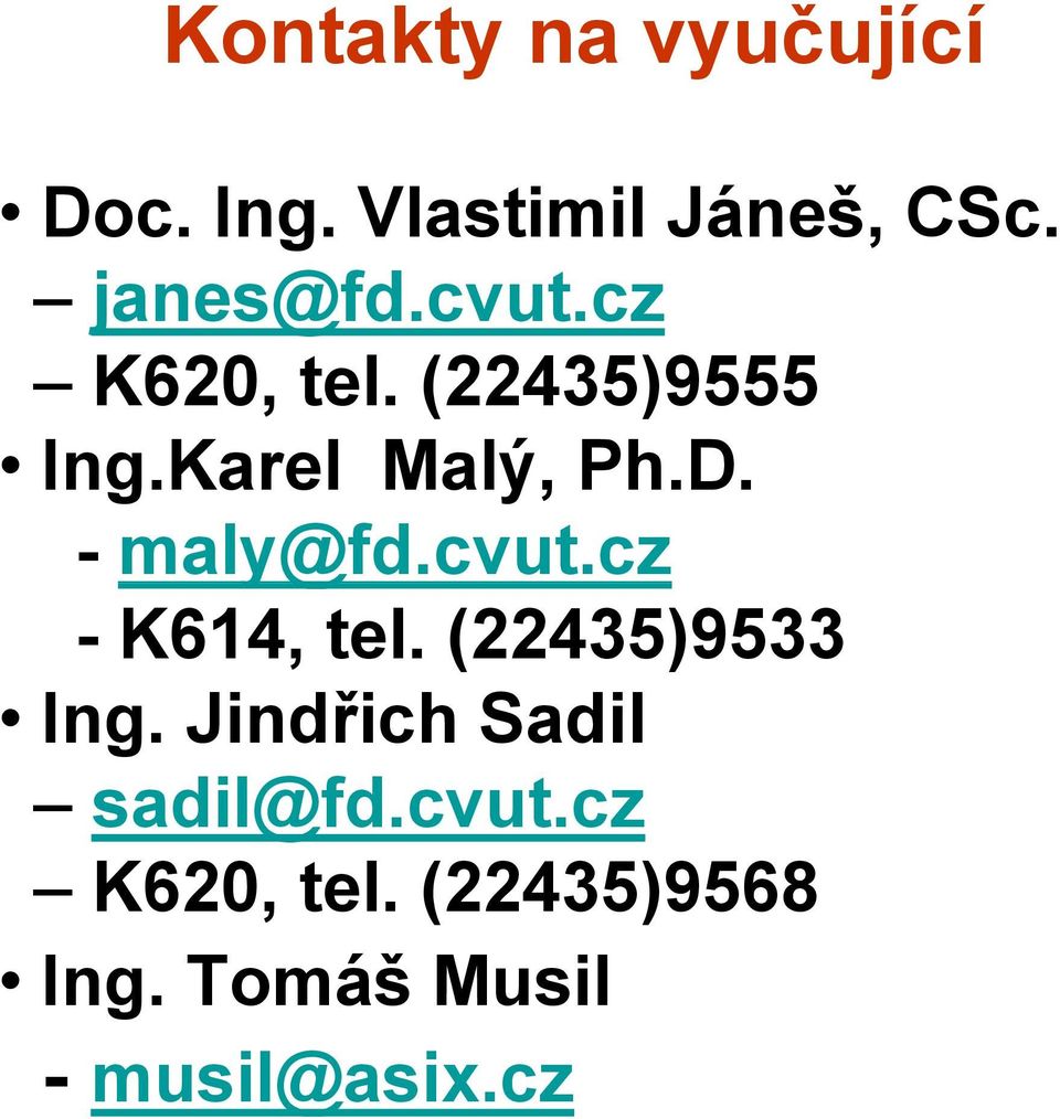 cvut.cz - K614, tel. (22435)9533 Ing. Jindřich Sadil sadil@fd.