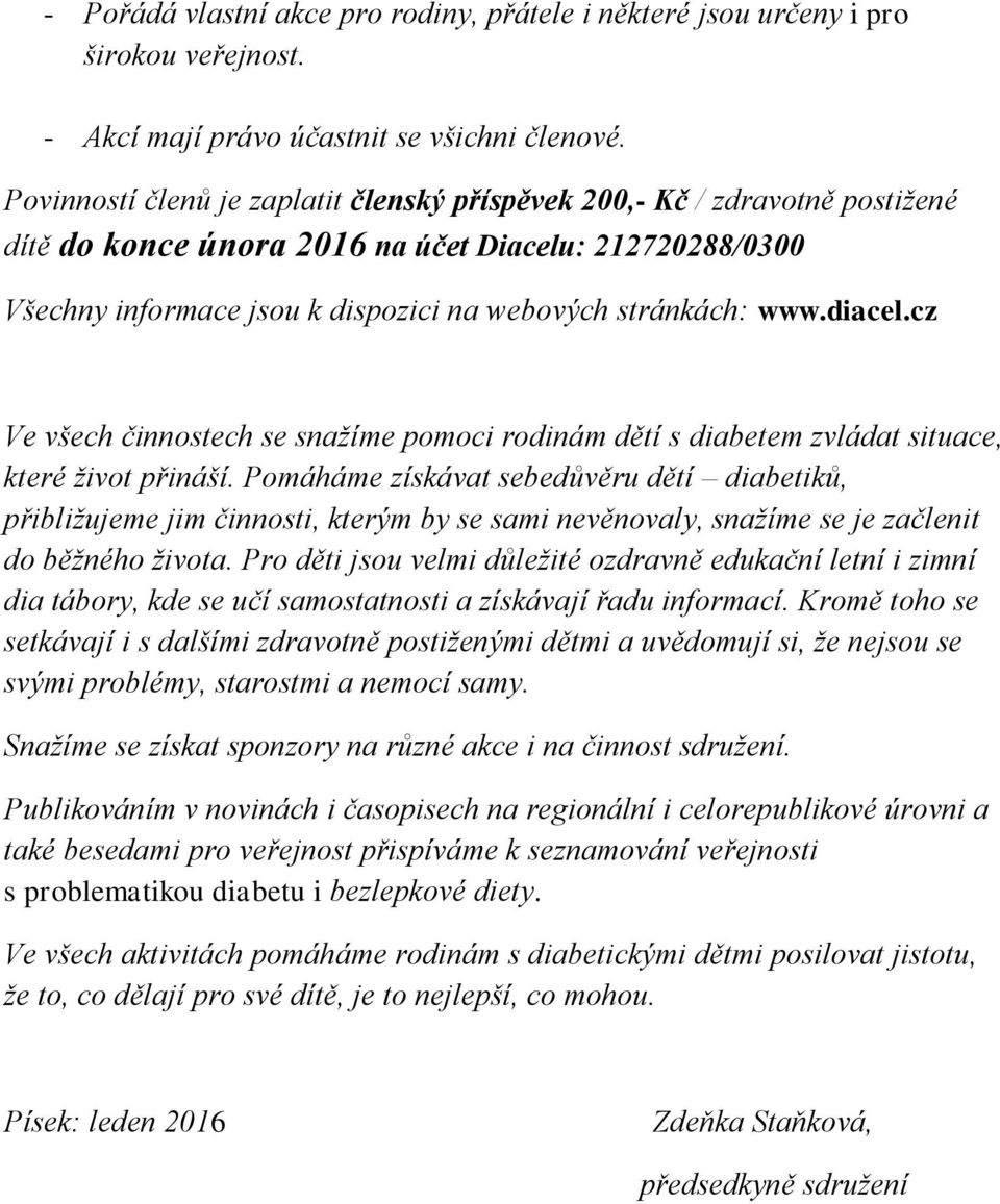 diacel.cz Ve všech činnostech se snažíme pomoci rodinám dětí s diabetem zvládat situace, které život přináší.