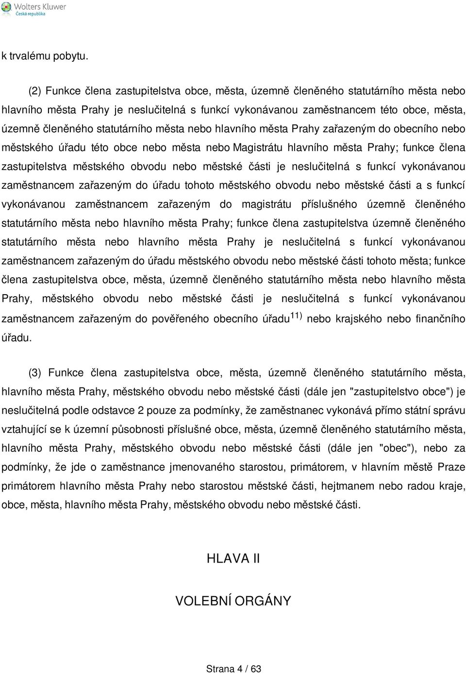 statutárního města nebo hlavního města Prahy zařazeným do obecního nebo městského úřadu této obce nebo města nebo Magistrátu hlavního města Prahy; funkce člena zastupitelstva městského obvodu nebo