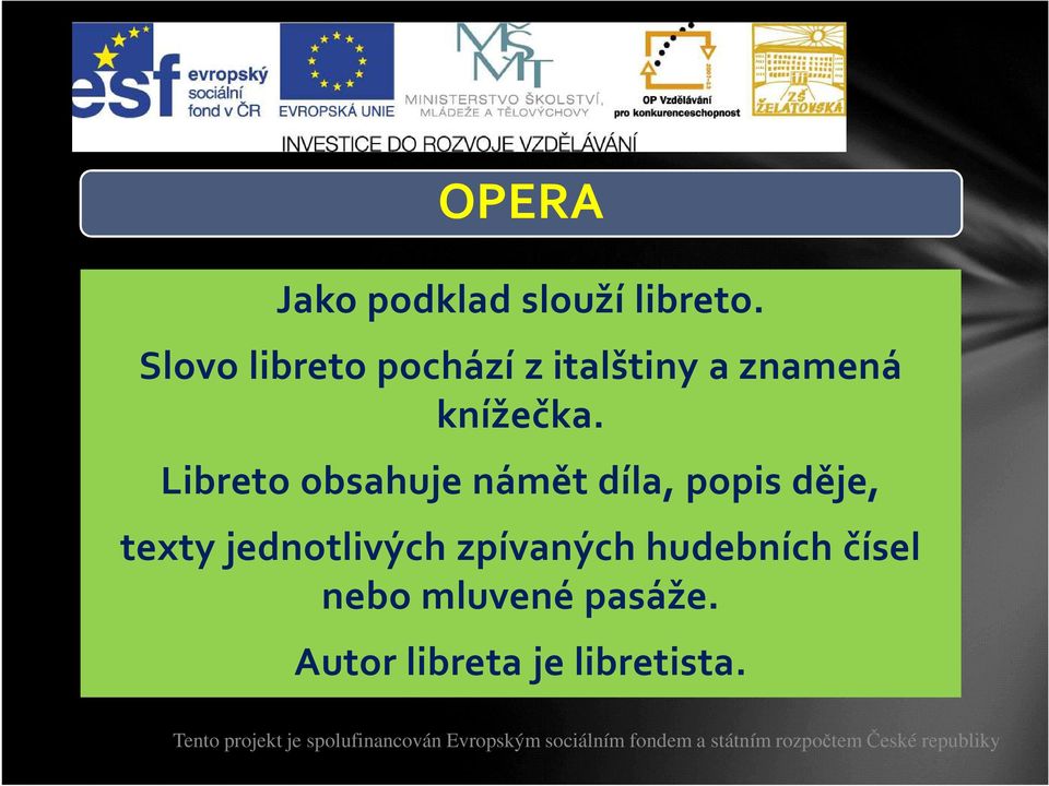 Libreto obsahuje námět díla, popis děje, texty