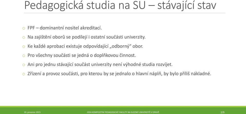 o Ke každé aprobaci existuje odpovídající odborný obor.