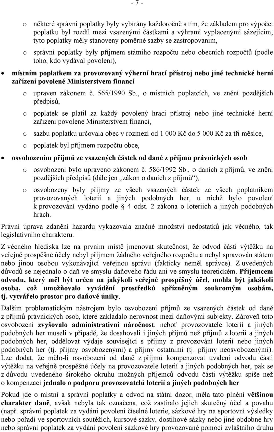 nebo jiné technické herní zařízení povolené Ministerstvem financí o upraven zákonem č. 565/1990 Sb.