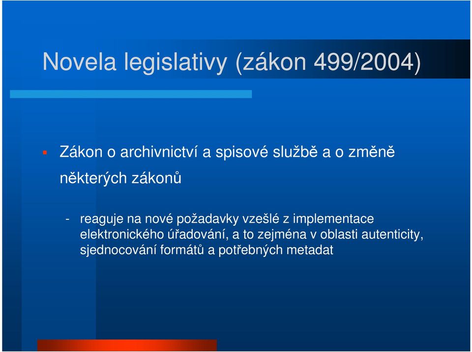 požadavky vzešlé z implementace elektronického úřadování, a to